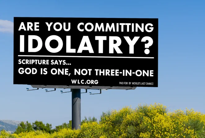 Billboard Theme 1: Are you committing idolatry? Scripture says... God is One, not three-in-one.